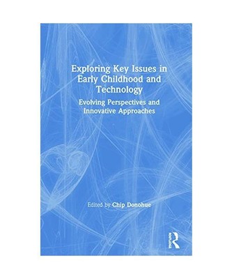 Exploring Key Issues in Early Childhood and Technology: Evolving Perspectives an