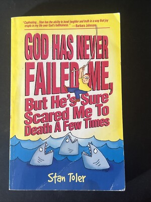 God Has Never Failed Me: But He's Sure Scared Me to Death a Few Times