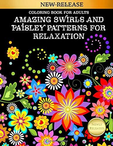 Download COLORING BOOK FOR ADULTS: AMAZING SWIRLS AND PAISLEY By ...