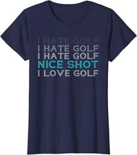 I Hate Golf Nice Shot I Love Golf Sports Lover Gift Ladies' Crewneck T-Shirt