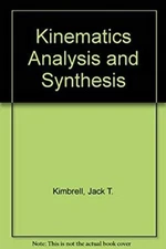 Kinematics Analysis and Synthesis Hardcover Jack T. Kimbrell