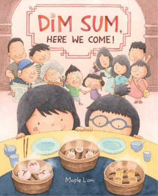Maple Lam Dim Sum, Here We Come! (Hardback)