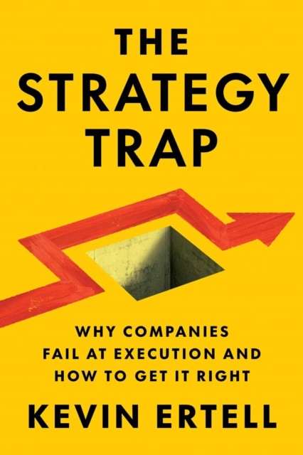 The Strategy Trap by Kevin Ertell HARDBACK 9781646872329