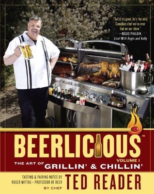 Beerlicious: The Art of Grillin' & Chillin',Ted Reader