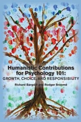 Humanistic Contributions for Psychology 101: Growth, Choice, and Respons - GOOD