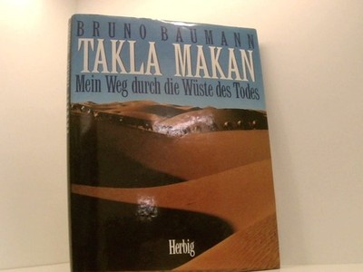 Takla Makan: Mein Weg durch die Wüste des Todes Baumann, Bruno: