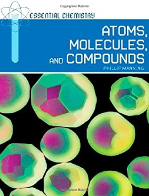 Atoms, Molecules, and Compounds Library Binding Phillip ManningFree US Delivery | ISBN:0791095347
