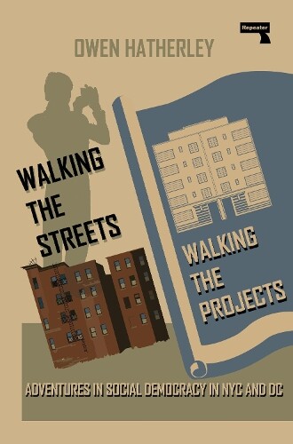 Owen Hatherley Walking the Streets/Walking the Projects (Tascabile)
