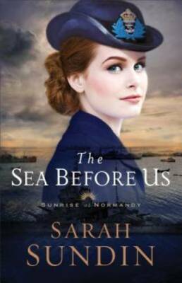 The Sea Before Us (Sunrise at Normandy) - Paperback By Sundin, Sarah - GOOD