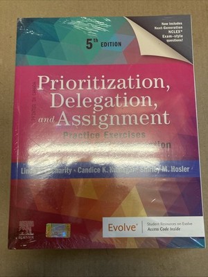 Prioritization, Delegation, and Assignment : Practice Exercises for the NCLEX-RN