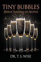 Tiny Bubbles Biblical Teaching On Alcohol Terry S Wise Taschenbuch Englisch 2016