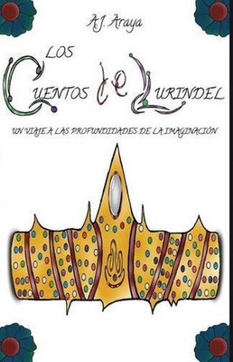 Los Cuentos de Lurindel: Un Viaje a las Profundidades de la Imaginaci?n by A.J. 