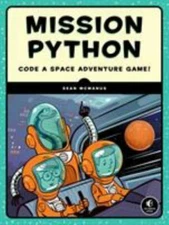 Mission Python: Code a Space Adventure Game!, McManus, Sean, 9781593278571