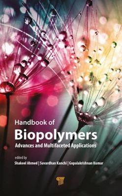 Handbook of Biopolymers: Advances and Multifaceted Applications by Shakeel Ahmed