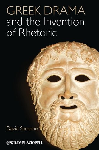 Greek Drama and the Invention of Rhetoric, Sansone 9781118357088 New Har^+
