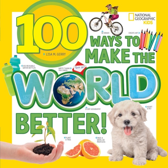 100 Ways to Make the World Better by Lisa M Gerry PAPERBACK 9781426329975