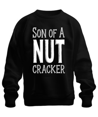SON OF A NUT CRACKER Weihnachten Nussknacker lustig Geschenkidee Unisex Sweatshi