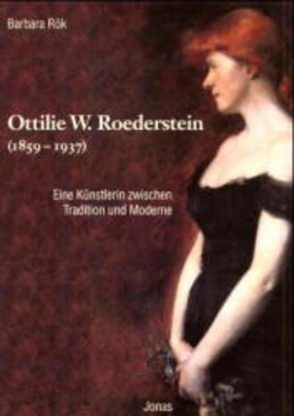 Rök, Barbara - Ottilie W. Roederstein (1859-1937): Eine Künstlerin zwischen Trad - Rök, Barbara