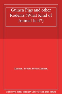 Guinea Pigs and other Rodents (What Kind of Animal Is It?),Kalma