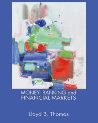 Money, Banking and Financial Markets by Lloyd B. Thomas, Acceptable Book