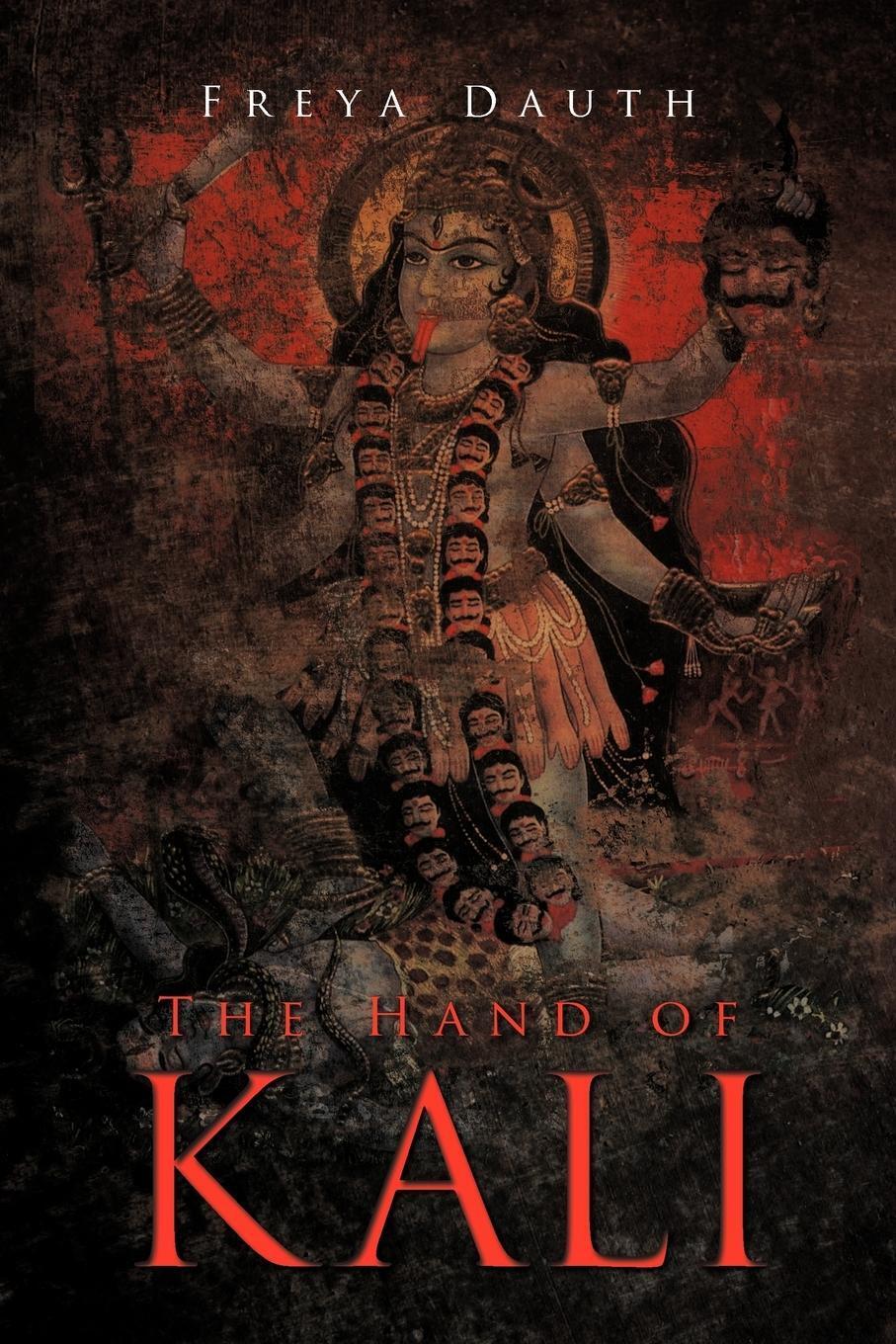 Freya Dauth / The Hand Of Kali9781452504612