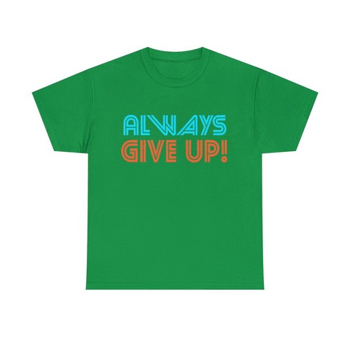 Always Give Up! II Essential Tee Classic T-Shirt ALL SIZE UNISEX - Picture 40 of 63