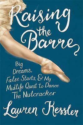 #ad #ad Raising the Barre: Big Dreams False Starts and My Midlife Quest to Dance... $5.67