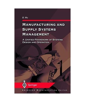 Manufacturing and Supply Systems Management, B. Wu