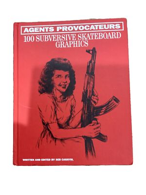 Agents Provocateurs スケートボード 写真集 アート本 Agents Provocateurs: 100 Subversive Skateboard Graphics Book