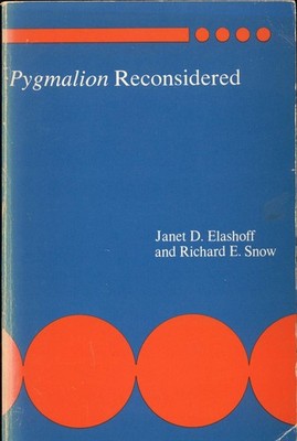 Pygmalion Reconsidered Elashoff, Janet D. und Richard E. Snow: