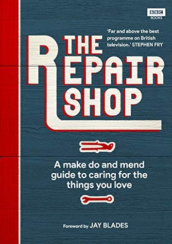 The Repair Shop: A Make Do and Mend Handbook-Karen Farrington, J