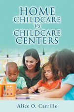Home Childcare vs. Childcare Centers by Alice O. Carrillo (English) Paperback Bo