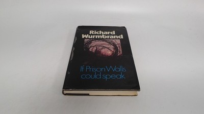 			If Prison Walls Could Speak, Wurmbrand, Richard, Hodder and Stoug		