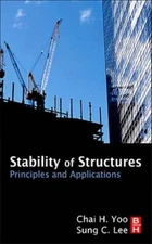 Stability of Structures: Principles and Applications by Chai H Yoo: New