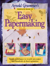 Arnold Grummer's Complete Guide to Easy Papermaking - Paperback - VERY GOOD