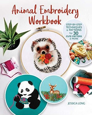 Animal Embroidery Workbook: Step-by-St..., Jessica Long