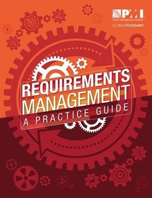 REQUIREMENTS MANAGEMENT: A PRACTICE GUIDE By Project Management Institute *NEW*
