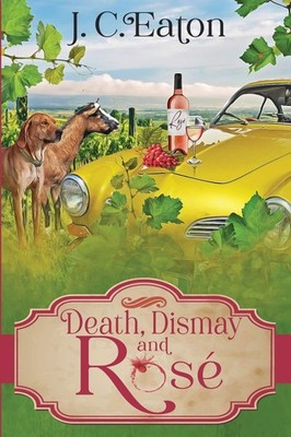 Death, Dismay and Rosé (The Wine Trail Mysteries)