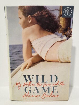 Wild Game: My Mother, Her Lover, and Me,Adrienne Brodeur.( Hardcover).
