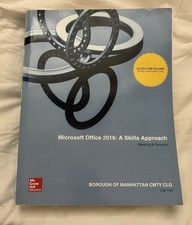 Microsoft Office 2016: A Skills Approach Borough Of Manhattan CMTY CLG, CIS 100