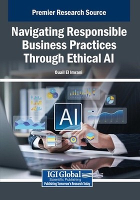 Navigating Responsible Business Practices Through Ethical AI by Ouail El Imrani