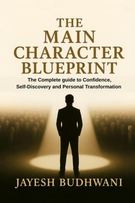 The Main Character Blueprint The Complete Guide to Conf - Paperback NEW Jayesh B