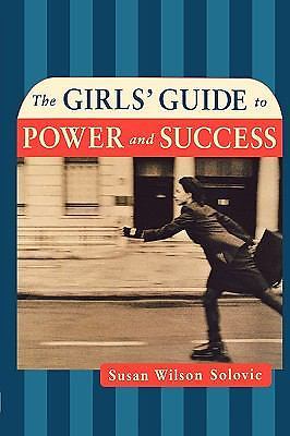 The Girls' Guide to Power and Success by Susan Wilson Solovic (2003, Trade...