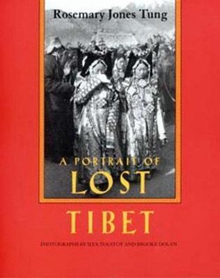 A Portrait of Lost Tibet by Rosemary Jones Tung