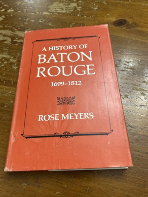 #ad History of Baton Rouge 1699 1812 by Rose Meyers HBDJ 1976 Signed Copy $25.00