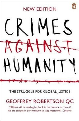 Crimes Against Humanity: The Struggle For Global Justice - Robertson, Geoffrey