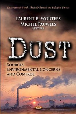 Dust : Sources, Environmental Concerns and Control, Hardcover by Wouters, Lau...