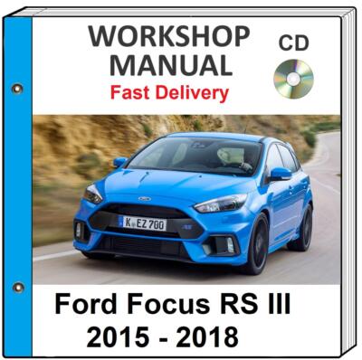 FORD FOCUS RS3 RSIII 2015 2016 2017 2018 SERVICE REPAIR WORKSHOP MANUAL ...