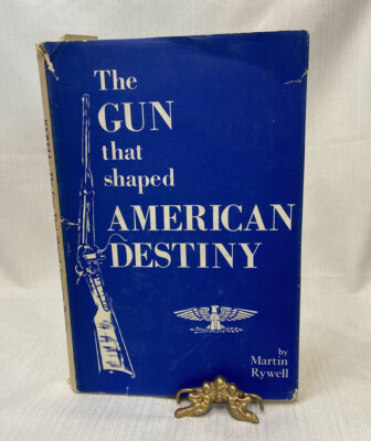 Gun that Shaped American Destiny Martin Rywell Sharps Rifle 1st HB 1957 ...