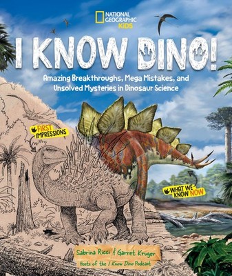 I Know Dino!: Amazing Breakthroughs, Mega Mistakes, and Unsolved Mysteries i...